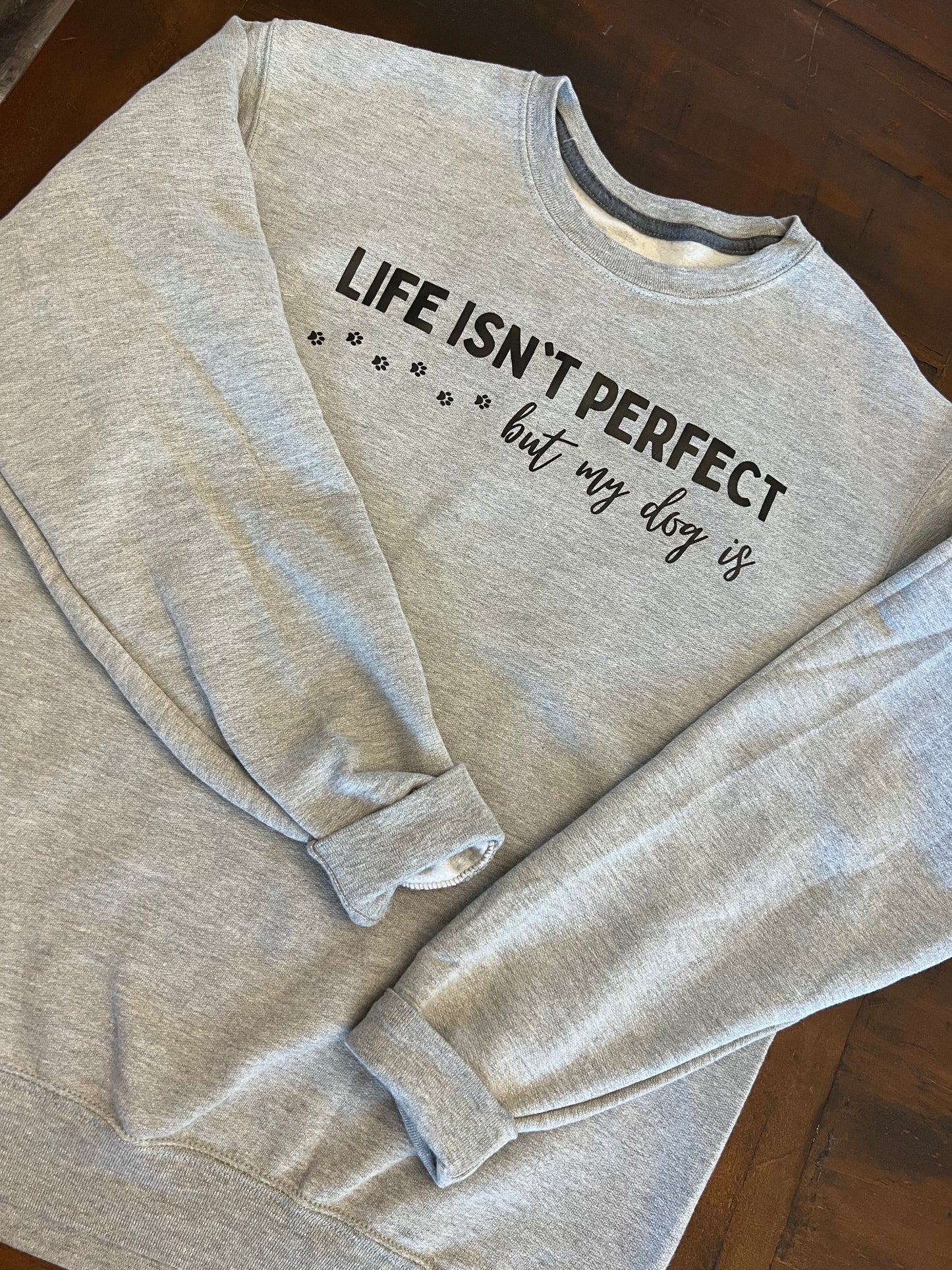 My dog is perfect crewneck sweatshirt